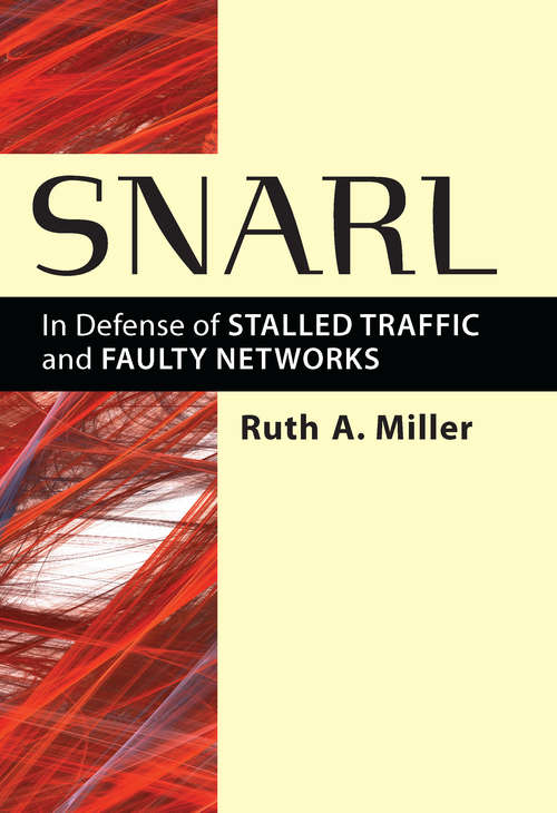 Book cover of Snarl: In Defense of Stalled Traffic and Faulty Networks