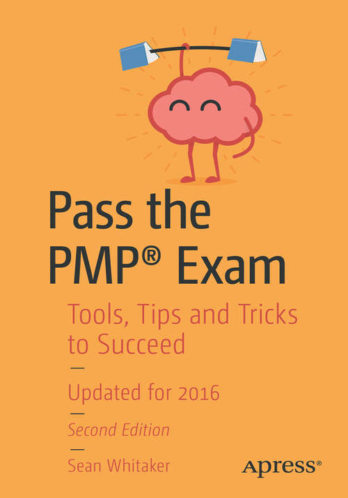 Book cover of Pass the PMP® Exam: Tools, Tips and Tricks to Succeed (2nd ed.)