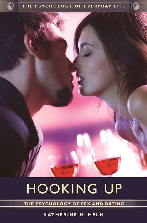 Book cover of Hooking Up: The Psychology of Sex and Dating (The Psychology of Everyday Life)