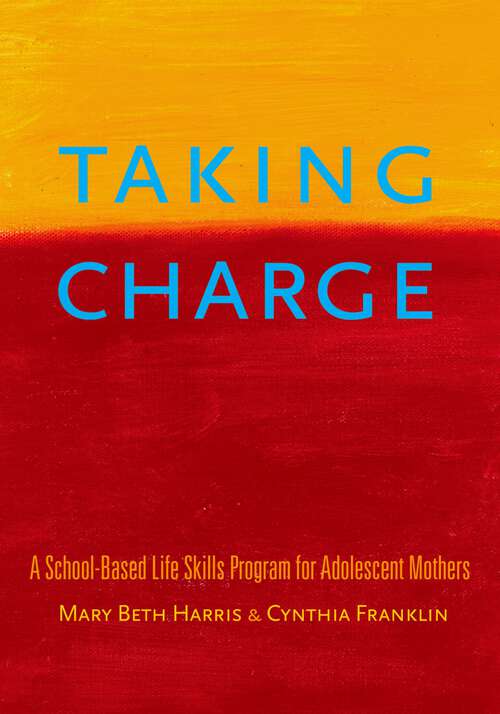 Book cover of Taking Charge: A School-Based Life Skills Program for Adolescent Mothers