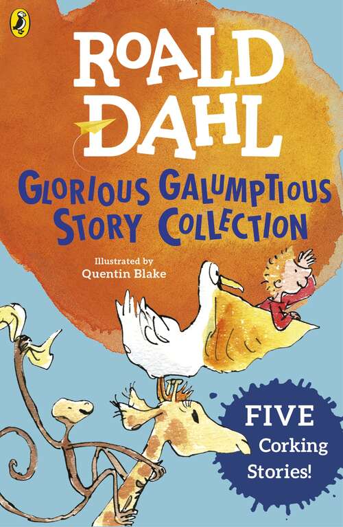 Book cover of Roald Dahl's Glorious Galumptious Story Collection: Five Corking Stories Including Fantastic Mr Fox & Four Other Stories