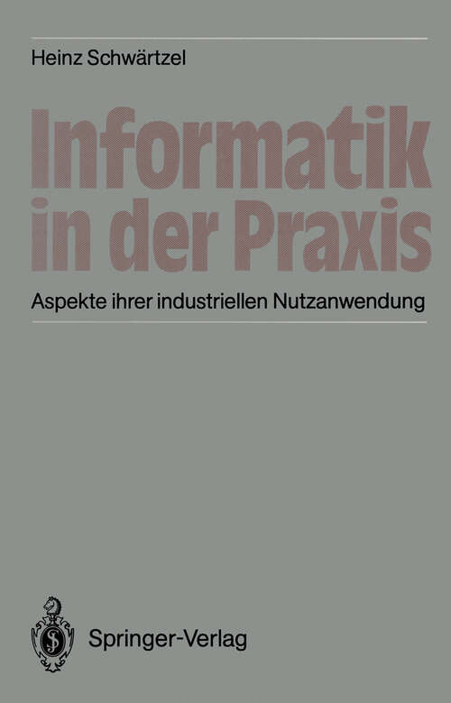 Book cover of Informatik in der Praxis: Aspekte ihrer industriellen Nutzanwendung (1986)