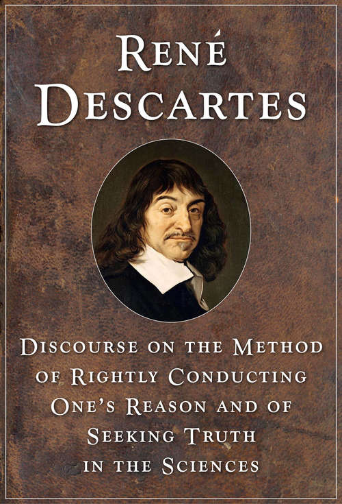 Book cover of Discourse on the Method of Rightly Conducting One's Reason and of Seeking Truth in the Sciences