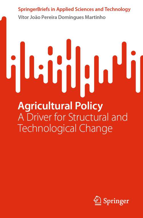 Book cover of Agricultural Policy: A Driver for Structural and Technological Change (1st ed. 2022) (SpringerBriefs in Applied Sciences and Technology)
