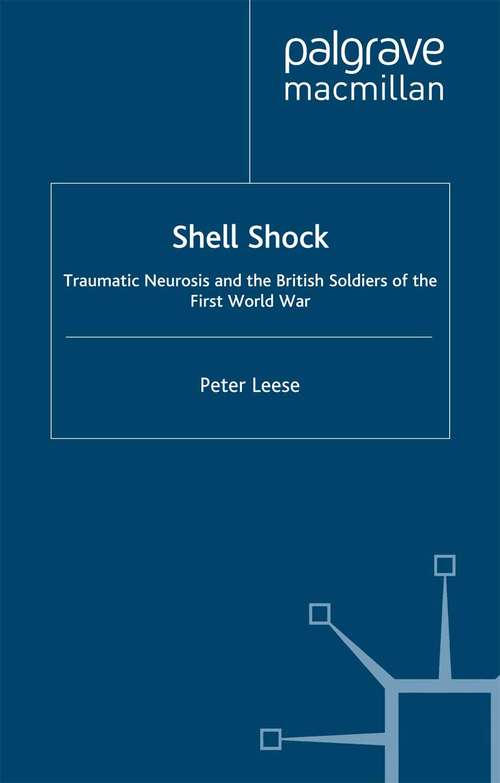 Book cover of Shell Shock: Traumatic Neurosis and the British Soldiers of the First World War (2002)