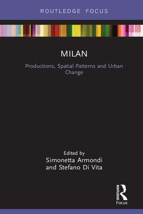 Book cover of Milan: Productions, Spatial Patterns and Urban Change (Built Environment City Studies)