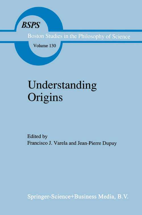 Book cover of Understanding Origins: Contemporary Views on the Origins of Life, Mind and Society (1992) (Boston Studies in the Philosophy and History of Science #130)
