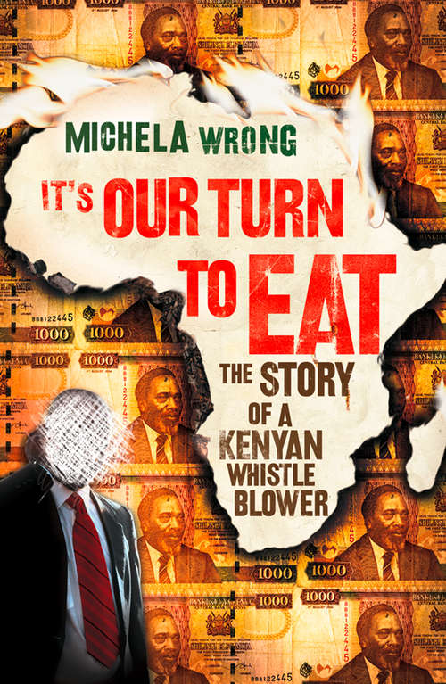 Book cover of It’s Our Turn to Eat: The Story Of A Kenyan Whistle-blower (ePub edition)