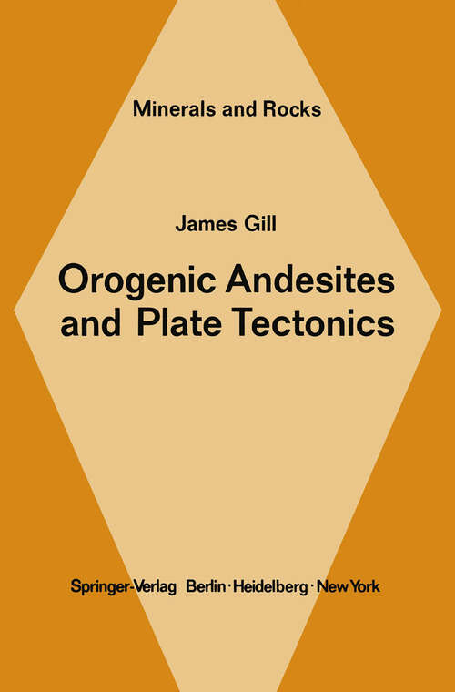 Book cover of Orogenic Andesites and Plate Tectonics (1981) (Minerals, Rocks and Mountains #16)