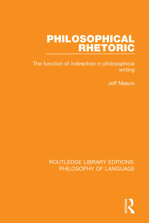 Book cover of Philosophical Rhetoric: The Function of Indirection in Philosophical Writing