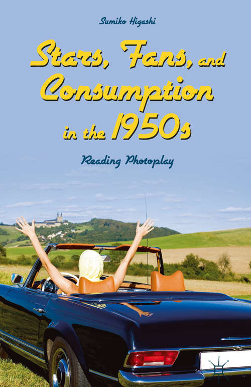 Book cover of Stars, Fans, and Consumption in the 1950s: Reading Photoplay (2014)