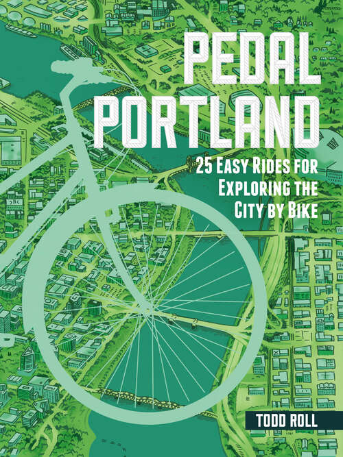 Book cover of Pedal Portland: 25 Easy Rides for Exploring the City by Bike