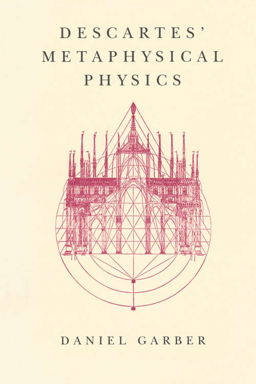 Book cover of Descartes' Metaphysical Physics (Science and Its Conceptual Foundations series)