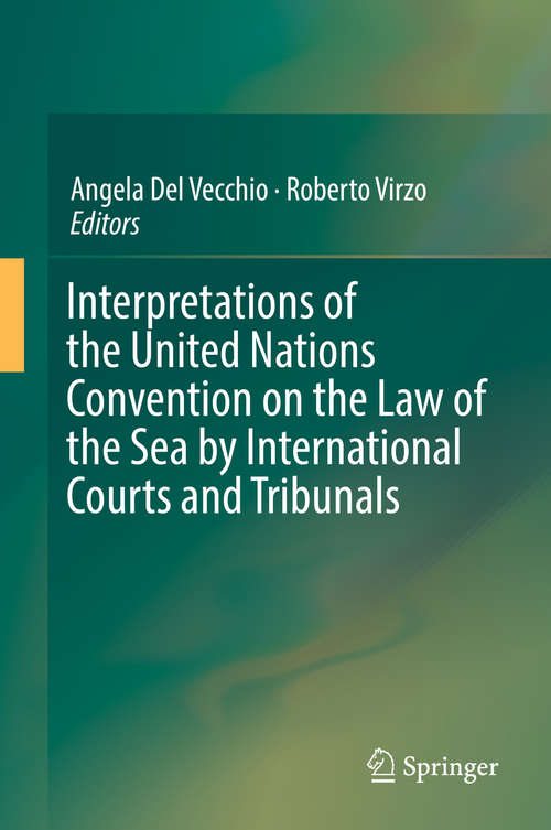 Book cover of Interpretations of the United Nations Convention on the Law of the Sea by International Courts and Tribunals (1st ed. 2019)
