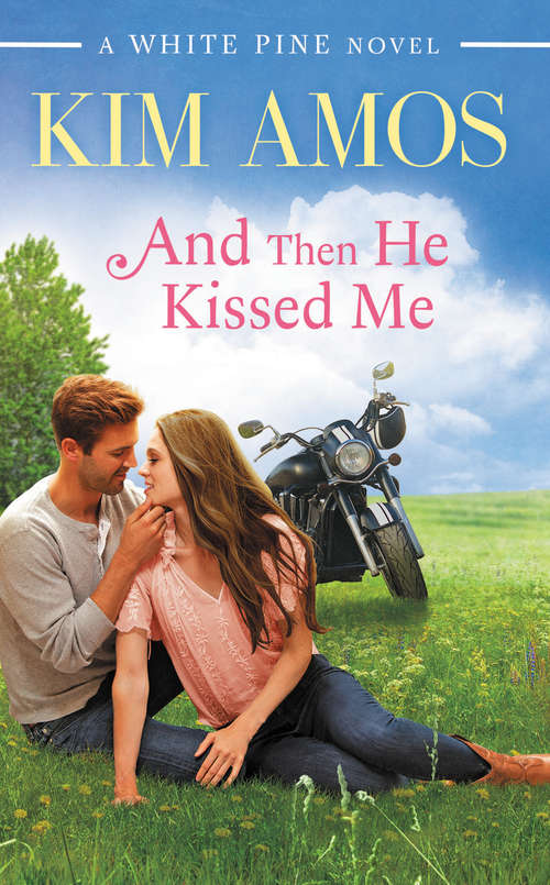 Book cover of And Then He Kissed Me (A White Pine Novel #2)