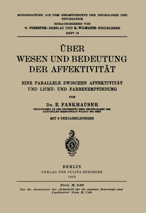 Book cover of Über Wesen und Bedeutung der Affektivität: Eine Parallele Zwischen Affektivität und Licht- und Farbenempfindung (1918) (Monographien aus dem Gesamtgebiete der Neurologie und Psychiatrie #19)