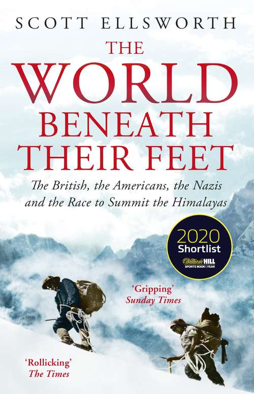 Book cover of The World Beneath Their Feet: The British, the Americans, the Nazis and the Mountaineering Race to Summit the Himalayas