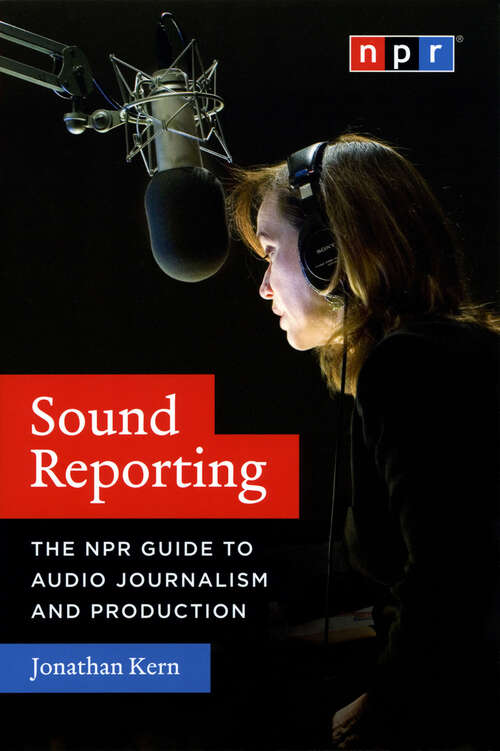 Book cover of Sound Reporting: The NPR Guide to Audio Journalism and Production
