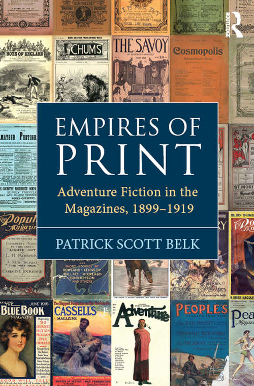 Book cover of Empires of Print: Adventure Fiction in the Magazines, 1899-1919