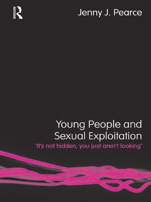 Book cover of Young People and Sexual Exploitation: 'It's Not Hidden, You Just Aren't Looking'