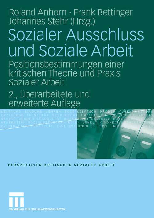 Book cover of Sozialer Ausschluss und Soziale Arbeit: Positionsbestimmungen einer kritischen Theorie und Praxis Sozialer Arbeit (2. Aufl. 2008) (Perspektiven kritischer Sozialer Arbeit)