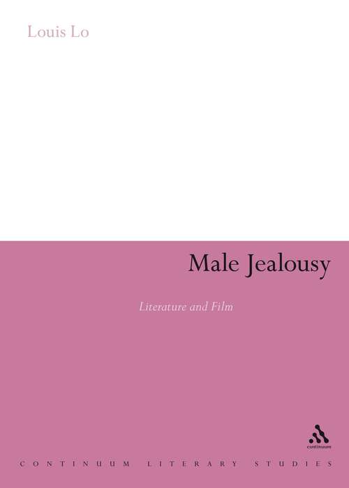 Book cover of Male Jealousy: Literature and Film (Continuum Literary Studies)