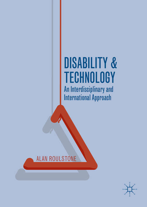 Book cover of Disability and Technology: An Interdisciplinary and International Approach (1st ed. 2016)