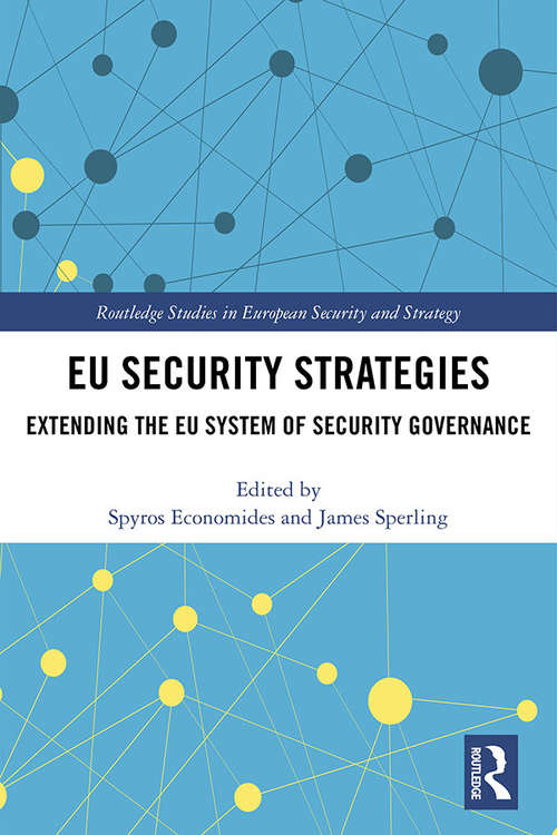 Book cover of EU Security Strategies: Extending the EU System of Security Governance (Routledge Studies in European Security and Strategy)