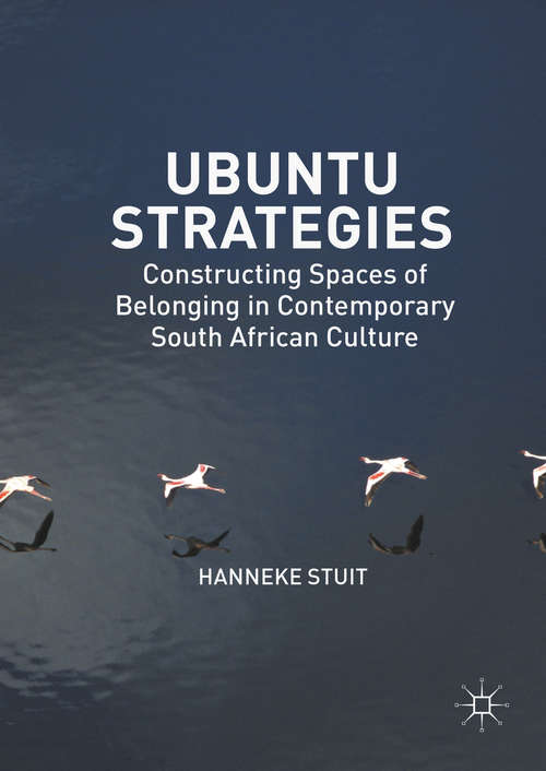 Book cover of Ubuntu Strategies: Constructing Spaces of Belonging in Contemporary South African Culture (1st ed. 2016)