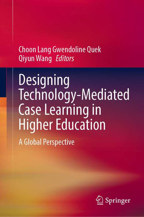 Book cover of Designing Technology-Mediated Case Learning in Higher Education: A Global Perspective (1st ed. 2022)