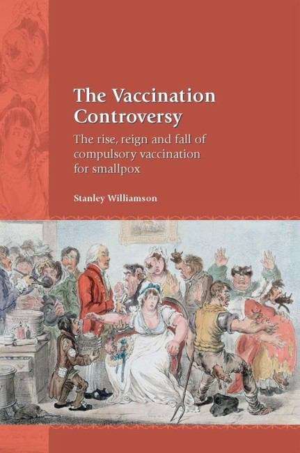 Book cover of Vaccination Controversy (PDF): The Rise, Reign And Fall Of Compulsory Vaccination For Smallpox