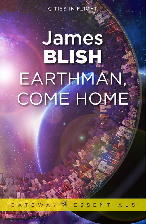 Book cover of Earthman, Come Home: Cities in Flight Book 3 (Gateway Essentials)