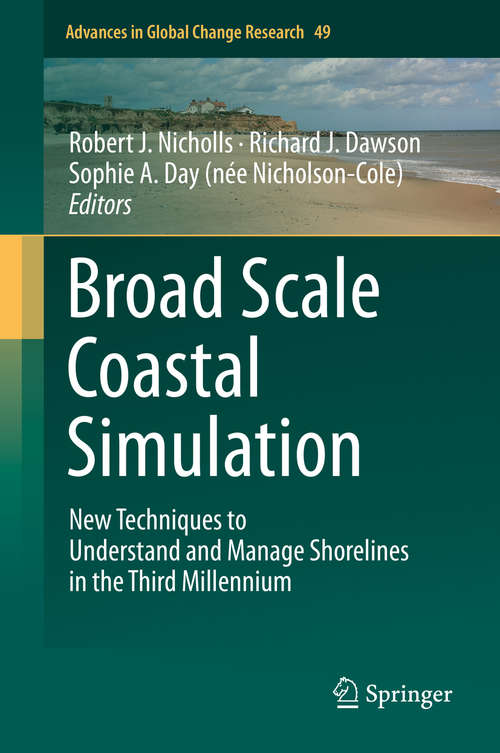 Book cover of Broad Scale Coastal Simulation: New Techniques to Understand and Manage Shorelines in the Third Millennium (1st ed. 2015) (Advances in Global Change Research #49)