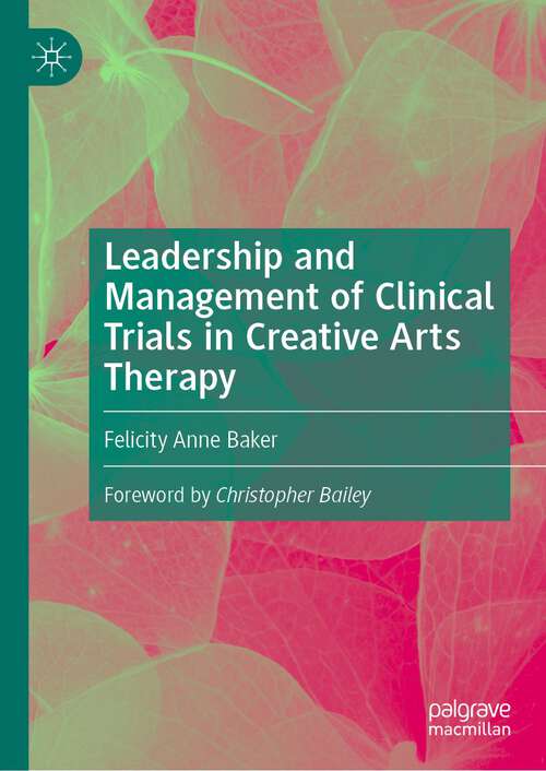 Book cover of Leadership and Management of Clinical Trials in Creative Arts Therapy (1st ed. 2022)