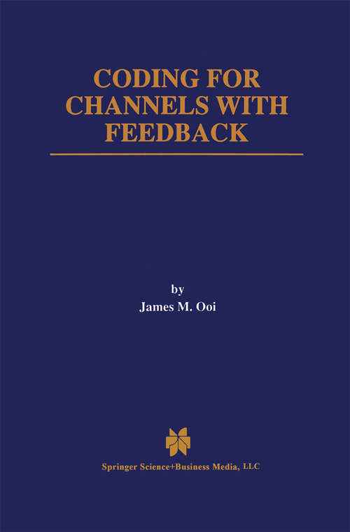 Book cover of Coding for Channels with Feedback (1998) (The Springer International Series in Engineering and Computer Science #452)