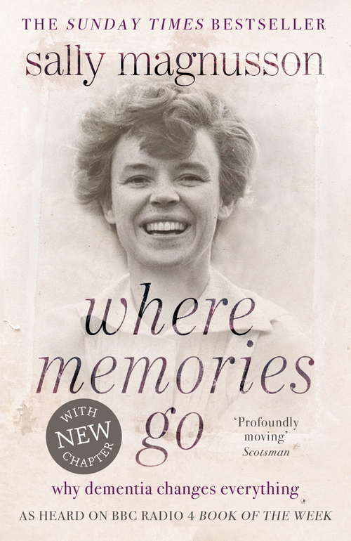 Book cover of Where Memories Go: Why dementia changes everything - Now with a new chapter