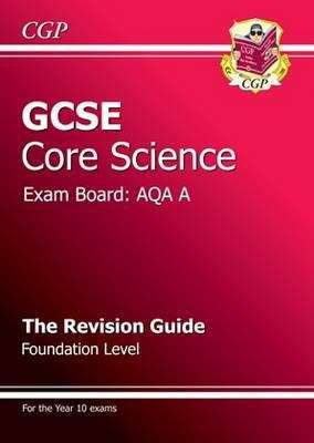 Book cover of GCSE Core Science AQA A Revision Guide: Foundation Level (PDF)