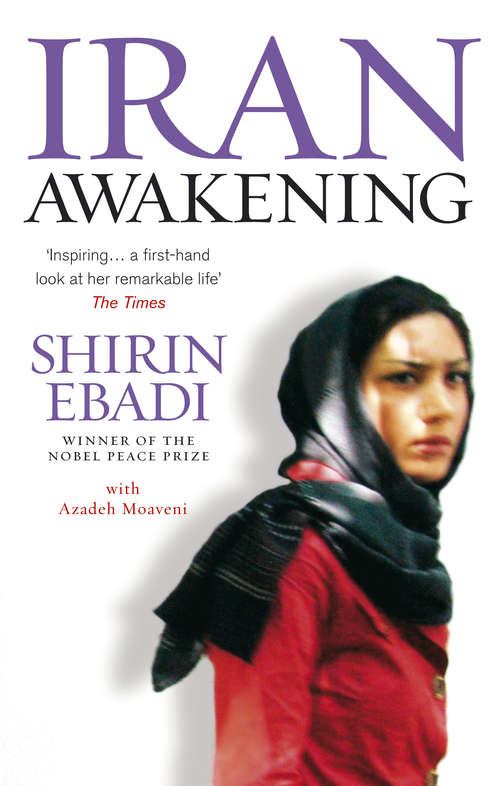 Book cover of Iran Awakening: A memoir of revolution and hope