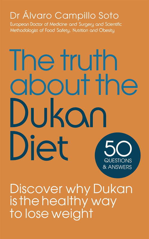 Book cover of The Truth About The Dukan Diet: Discover Why Dukan Is The Healthy Way To Lose Weight