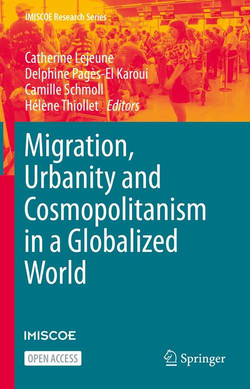 Book cover of Migration, Urbanity and Cosmopolitanism in a Globalized World (1st ed. 2021) (IMISCOE Research Series)
