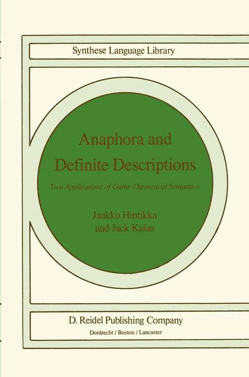Book cover of Anaphora and Definite Descriptions: Two Applications of Game-Theoretical Semantics (1985) (Studies in Linguistics and Philosophy #26)