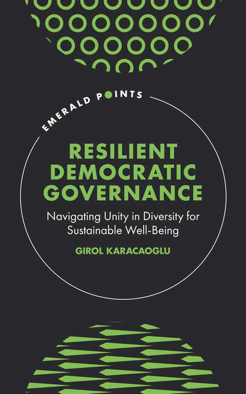 Book cover of Resilient Democratic Governance: Navigating Unity in Diversity for Sustainable Well-Being (Emerald Points)