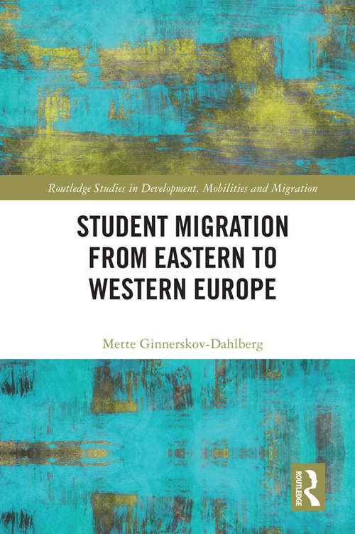Book cover of Student Migration from Eastern to Western Europe (Routledge Studies in Development, Mobilities and Migration)
