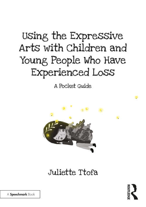 Book cover of Using the Expressive Arts with Children and Young People Who Have Experienced Loss: A Pocket Guide (Supporting Children and Young People Who Experience Loss)
