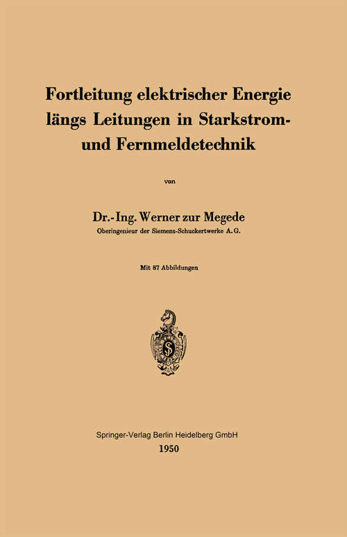 Book cover of Fortleitung elektrischer Energie längs Leitungen in Starkstrom- und Fernmeldetechnik (1950)