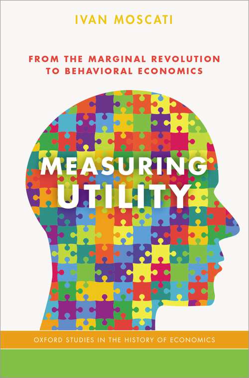 Book cover of Measuring Utility: From the Marginal Revolution to Behavioral Economics (Oxford Studies in History of Economics)