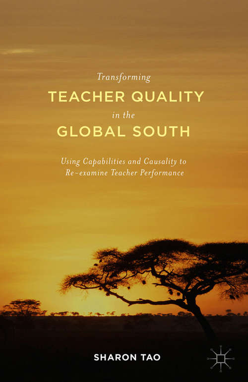 Book cover of Transforming Teacher Quality in the Global South: Using Capabilities and Causality to Re-examine Teacher Performance (1st ed. 2016)