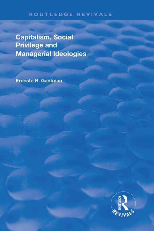 Book cover of Capitalism, Social Privilege and Managerial Ideologies (Routledge Revivals)