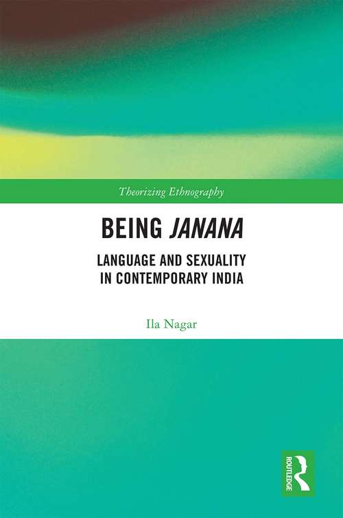 Book cover of Being Janana: Language and Sexuality in Contemporary India (Theorizing Ethnography)
