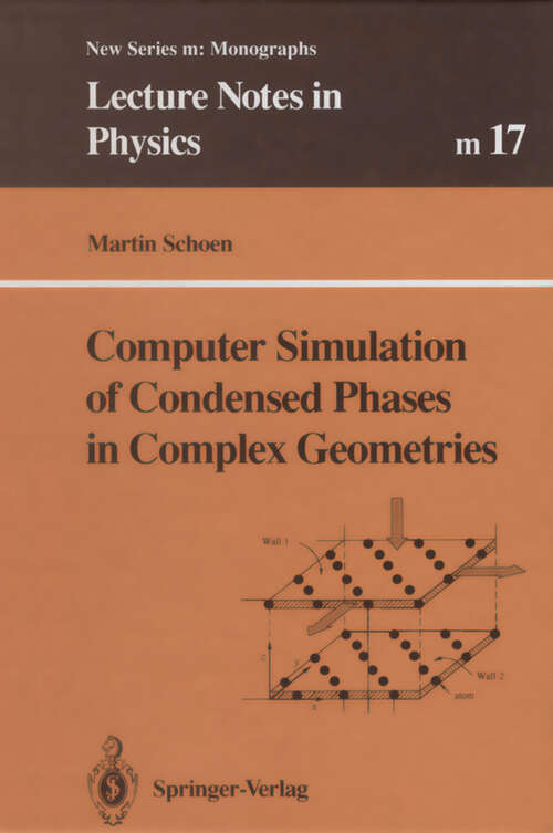 Book cover of Computer Simulation of Condensed Phases in Complex Geometries (1993) (Lecture Notes in Physics Monographs #17)
